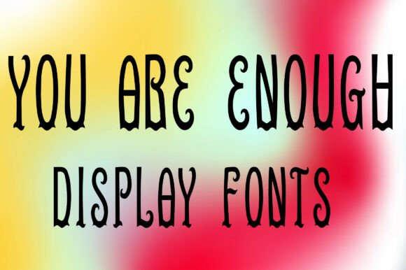 You Are Enough: A Whimsical Serif Display Font for Modern Web Design